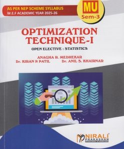 OPTIMIZATION TECHNIQUE 1 for MU Open Elective Second Year Semester 3 | Anagha R. Medhekar, Dr. Kiran P. Patil, Dr. Anil S. Khairnar | Nirali Prakashan
