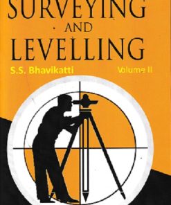 Surveying and Levelling, Volume 2 | S.S. Bhavikatti | Techsar