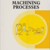 MODERN MACHINING PROCESSES | Sanket S. Chikshe, Vinod B. Hiwase | Nirali Prakashan