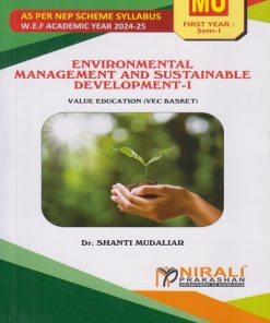 ENVIRONMENTAL MANAGEMENT AND SUSTAINABLE DEVELOPMENT 1 for MU FY BA Semester 1 | Dr. Shanti Mudaliar | Nirali Prakashan