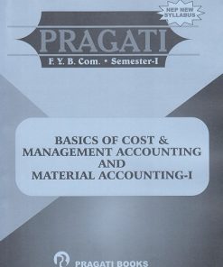 PRAGATI BASICS OF COST AND MANAGEMENT ACCOUNTING AND MATERIAL ACCOUNTING 1 for FY BCom Semester 1 | Pragati Books