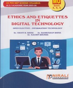 ETHICS AND ETIQUETTES IN DIGITAL TECHNOLOGY : IT for MU Semester 3, 4 and 5 | Dr. Swati R. Bhise | Nirali Prakashan