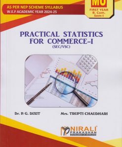PRACTICAL STATISTICS FOR COMMERCE 1 for MU FY BCom Semester 1 | Dr. P.G. Dixit, Mrs. Trupti Chaudhari | Nirali Prakashan
