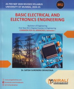 BASIC ELECTRICAL AND ELECTRONICS ENGINEERING for MU FY (FE) Degree Engineering Common for all Branches Semester 1 | Dr. Satish Surendra Srivastava | Nirali Prakashan