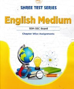 SHREE TEST SERIES ENGLISH MEDIUM    10TH SSC BOARD CHAPTER WISE ASSIGNMENTS | SHREE TEST SERIES