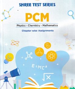 SHREE TEST SERIES PCM CHAPTER WISE ASSIGNMENTS | SHREE TEST SERIES