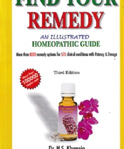 FIND YOUR REMEDY AN ILLUSTRATED HOMEOPATHIC GUIDE | H S KHANEJA | BJAIN
