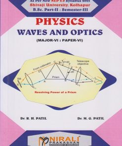 WAVES AND OPTICS: Physics Paper 6 for BSc Part 2 Semester 3 of Shivaji University, Kolhapur | Dr. R.H. Patil | Nirali Prakashan