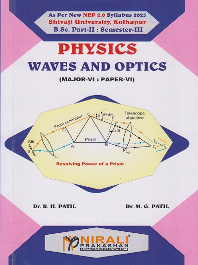 WAVES AND OPTICS: Physics Paper 6 for BSc Part 2 Semester 3 of Shivaji University, Kolhapur | Dr. R.H. Patil | Nirali Prakashan