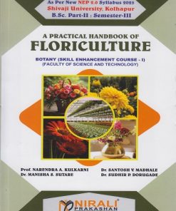 A Practical Handbook of FLORIICULTURE: Botany for BSc Part 2 Semester 3 of Shivaji University, Kolhapur | Prof. NARENDRA A. KULKARNI | Nirali Prakashan