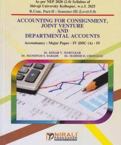 ACCOUNTING FOR CONSIGNMENT, JOINT VENTURE AND DEPARTMENTAL ACCOUNTS: Accountancy Paper 4 for Shivaji University Kolhapur BCom Part 2 Semester 3 | Dr. Kedar V. Marulkar | Nirali Prakashan
