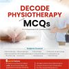 DECODE PHYSIOTHERAPY THROUGH MCQS For Competitive Exams
