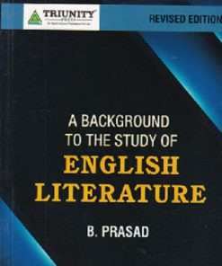 A BACKGROUND TO THE STUDY OF ENGLISH LITERATURE | B. PRASAD | Trinity