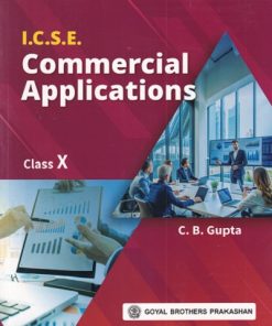 ICSE COMMERCIAL APPLICATIONS Class 10th | C.B. GUPTA | Goyal Brothers Prakashan