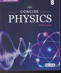CONCISE PHYSICS (Middle School) Class 8th | S.S. SHOME, DR. R.P. GOYAL | Selina