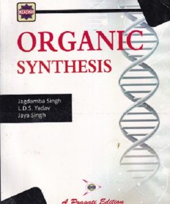 ORGANIC SYNTHESIS | DR.JAGDAMBA SINGH, DR. L.D.S. YADAV | Pragati Prakashan, Meerut
