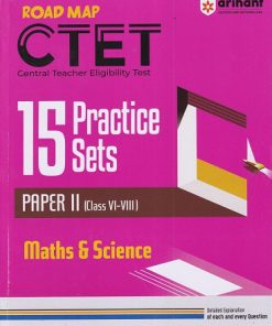 MATHS AND SCIENCE For Class 6th-8th ROAD MAP CTET 15 PRACTICE SETS PAPER 2 | Arihant Publications