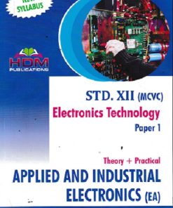 ELECTRONICS TECHNOLOGY (MCVC) Theory + Practical Paper- 1 Std. XII / Std. 12 (APPLIED & INDUSTRIAL ELECTRONICS- EA) | HDM Publication