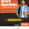 BOARD QUESTIONS WITH SOLUTIONS CHAPTERWISE AND TOPICWISE CHEMISTRY STD 12TH