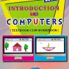 INTRODUCTION TO COMPUTERS TEXTBOOK CUM WORKBOOK 4
