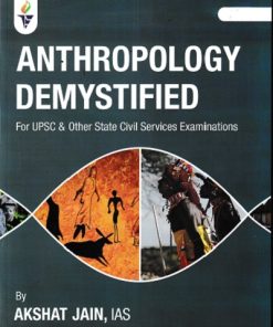 ANTHROPOLOGY DEMYSTIFIED (For UPSC And Other State Civil Services Examination) | AKSHAT JAIN | JICE IAS Academy