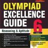 OLYMPIAD EXCELLENCE GUIDE REASONING & APTITUDE Class 6