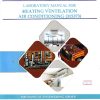 LABORATORY MANUAL FOR HEATING VENTILATION AIR CONDITIONING (315373)