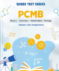 SHREE TEST SERIES PCMB CHAPTER WISE ASSIGNMENTS
