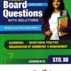 A COLLECTION OF BOARD QUESTIONS WITH SOLUTIONS Std 12 COMMERCE 2014 to 2025