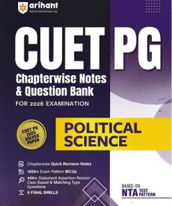 CUET PG CHAPTERWISE NOTES & QUESTION BANK FOR 2026 EXAMINATION POLITICAL SCIENCE | ARIHANT