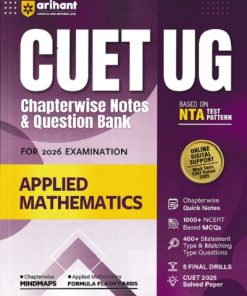 CUET UG CHAPTERWISE NOTES & QUESTION BANK FOR 2026 EXAMINATION APPLIED MATHEMATICS | ARIHANT