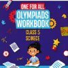 ONE FOR ALL OLYMPIADS WORKBOOK SCIENCE CLASS 5 | OSWAAL