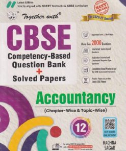 TOGETHER WITH CBSE COMPETENCY-BASED QUESTION BANK+SOLVED PAPERS ACCOUNTANCY | SEEMA SINGAL | RACHANA SAGAR