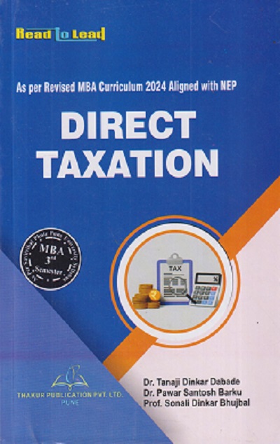 DIRECT TAXATION | TANAJI DINKAR DABADE, PAWAR SANTOSH BARKU, SONALI DINKAR BHUJBAL | THAKUR