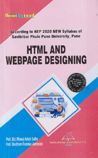 HTML AND WEBPAGE DESIGNING | MANOJ ASHOK SATHE, SHUBHAM RAMDAS JAMBHALE | THAKUR