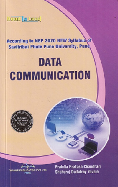 DATA COMMUNICATION | PRAFULLA PRAKASH CHAUDHARI, SHAHURAJ DATTATRAY YEVATE | THAKUR