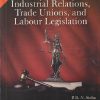 INDUSTRIAL RELATIONS TRADE UNIONS AND LABOUR LEGISLATION | PRN SINHA, IB SINHA, SP SHEKHAR |  PEARSON