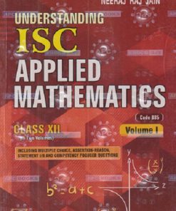 UNDERSTANDING ISC APPLIED MATHEMATICS CLASS 12TH VOL 1 & 2 | M L AGGARWAL | NEERAJ RAJ JAIN AVICHAL