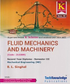 FLUID MECHANICS AND MACHINERY Mechanical Engineering SEM - 3 MSBTE | BL SINGHAL | TECHKNOWLEDGE