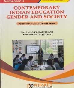CONTEMPORARY INDIAN EDUCATION GENDER AND SOCIETY Paper 102 (Compulsory) for First Year BEd Semester 1 | Dr. Kailas S. Daundkar | Nirali Prakashan
