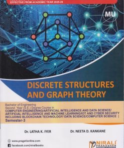 DISCRETE STRUCTURES AND GRAPH THEORY for MU Second Year (SE) Degree in Computer Engineering | Dr. Latha K. Iyer, Dr. Neeta D. Kankane | Nirali Prakashan