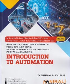 INTRODUCTION TO AUTOMATION for DBATU Second Year (SY) BTech Course in Mechanical Engineering Semester 3 | Dr. Shrishail B. Sollapur | Nirali Prakashan