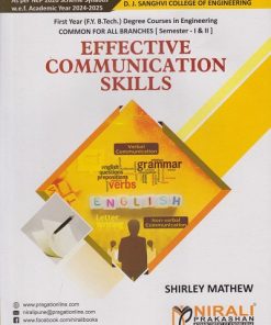 EFFECTIVE COMMUNICATION SKILLS for First Year (FY BTech) Degree Courses in Engineering Common for all Branches (Semester 1 and 2) | Shirley Mathew | Nirali Prakashan
