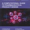 A COMPUTATIONAL GUIDE TO PHARMACEUTICAL PRODUCT DESIGN - Recent Advances In Pharmaceutical Sciences (Volume 3) | Dr. Neelesh Malviya, Dr. Rajiv Saxena, Dr. Kushagra Dubey, Prof. Anindya Goswami, Dr. Ankit Mangal, Dr. Namrata Rathore | Nirali Prakashan