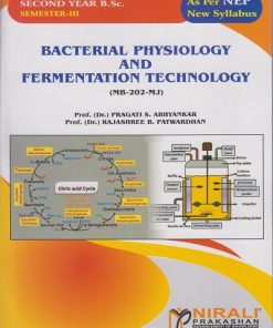 BACTERIAL PHYSIOLOGY AND FERMENTATION TECHNOLOGY (MB-202-MJ) for SY BSc Semester 3 | Prof. (Dr.) Pragati S. Abhyankar, Prof. (Dr.) Rajashree B. Patwardhan | Nirali Prakashan