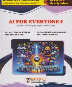 AI FOR EVERYONE 2 for Second Year Semester 3 | Dr. Mrs. Vinaya Keskar, Dr. Ms. Manisha Bharambe, Mrs. Shital Kare, Mrs. Vinita Kadlag | Nirali Prakashan