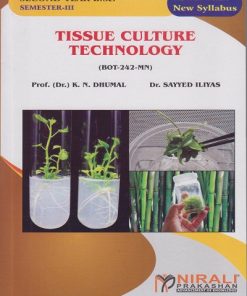 TISSUE CULTURE TECHNOLOGY (BOT-242-MN) for SY BSc Botany Semester 3 | Prof. (Dr.) K.N. Dhumal, Dr. Sayyed Iliyas | Nirali Prakashan