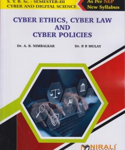 CYBER ETHICS, CYBER LAW AND CYBER POLICIES for SY BSc (Cyber and Digital Science) Semester 3 | Dr. A.B. Nimbalkar, Dr. P.P. Mulay | Nirali Prakashan