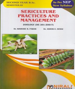 SERICULTURE PRACTICES AND MANAGEMENT: Zoology (OE-201-Zoo-T) for SY BSc Semester 3 | Dr. Kishore R. Pawar, Dr. Ashok E. Desai | Nirali Prakashan