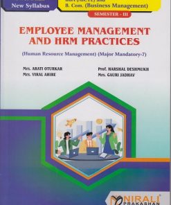 EMPLOYEE MANAGEMENT AND HRM PRACTICES for SY BBA (AICTE) and BCom (Business Management) Semester 3 | Mrs. Arati Oturkar, Prof. Harshal Deshmukh, Mrs. Viral Ahire, Mrs. Gauri Jadhav | Nirali Prakashan